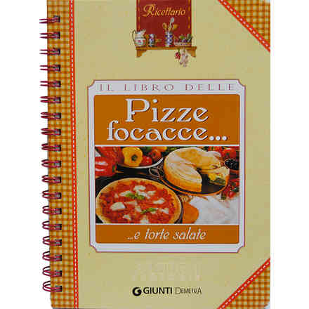 Le livre des pizzas, focaccias... et tartes salées